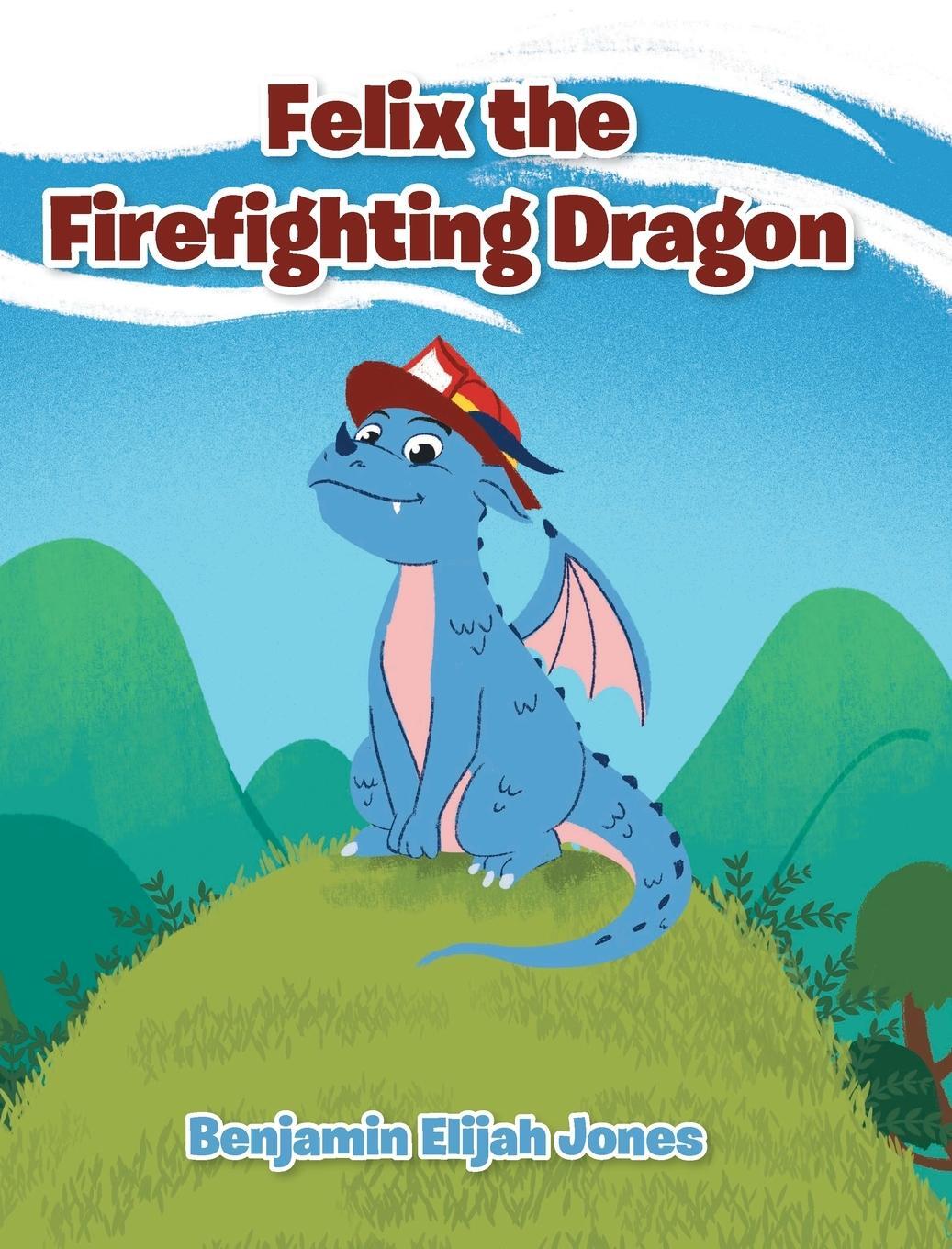 Cover: 9781638143666 | Felix the Firefighting Dragon | Benjamin Elijah Jones | Buch | 2022