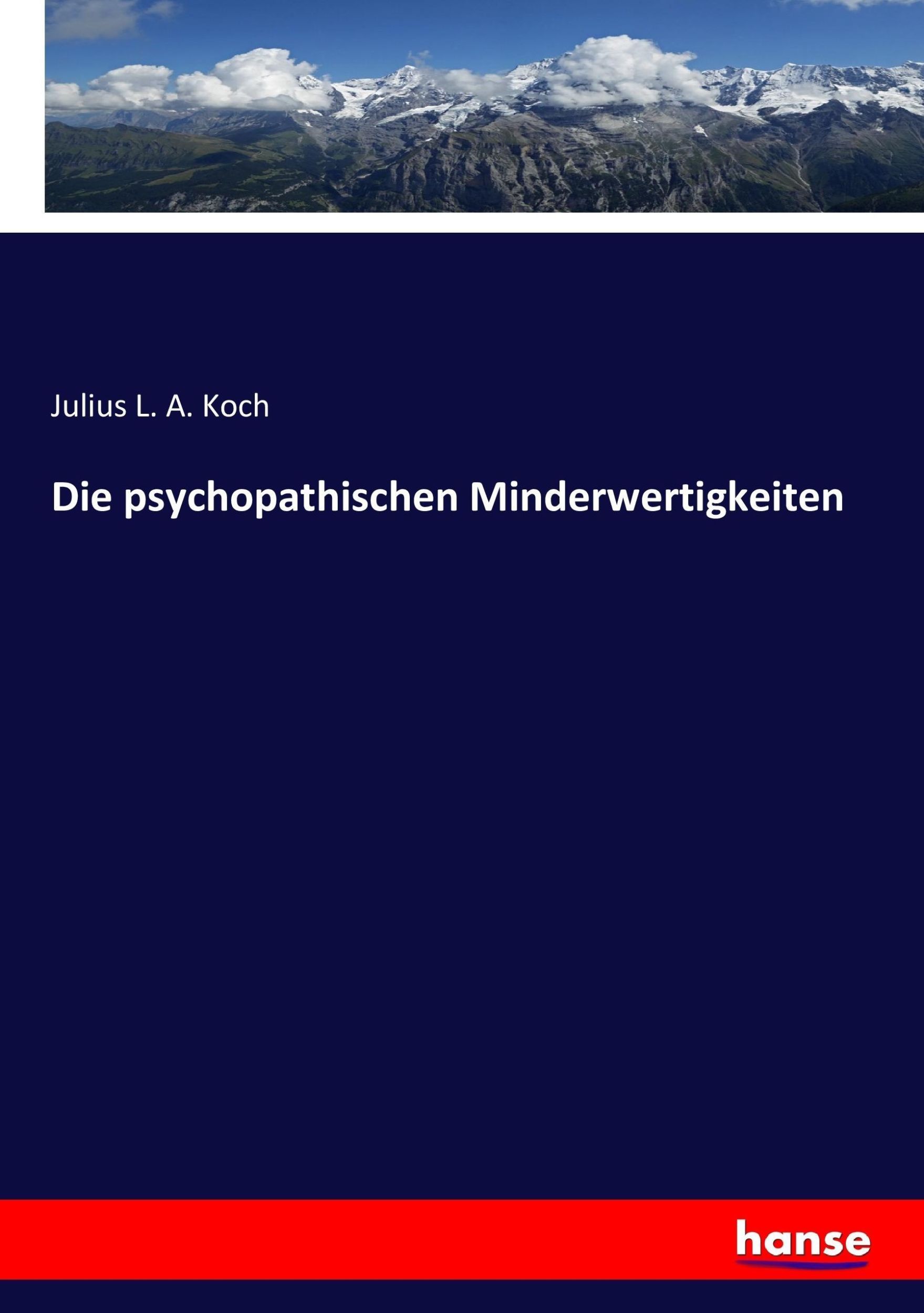 Cover: 9783743450844 | Die psychopathischen Minderwertigkeiten | Julius L. A. Koch | Buch