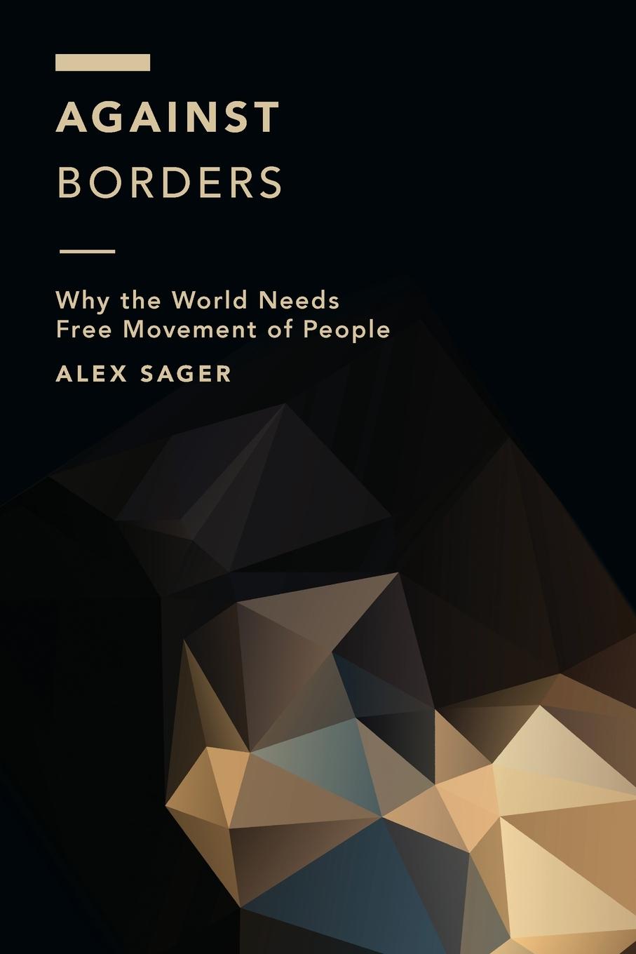 Cover: 9781786606280 | Against Borders | Why the World Needs Free Movement of People | Sager