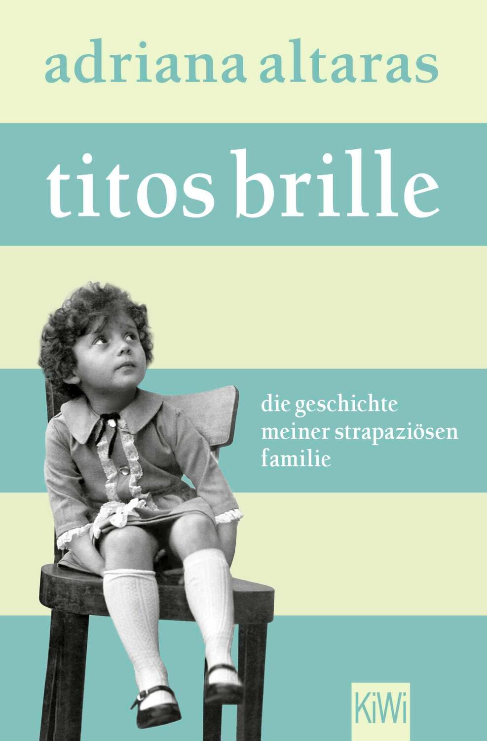 Cover: 9783462007732 | Titos Brille | Die Geschichte meiner strapaziösen Familie | Altaras