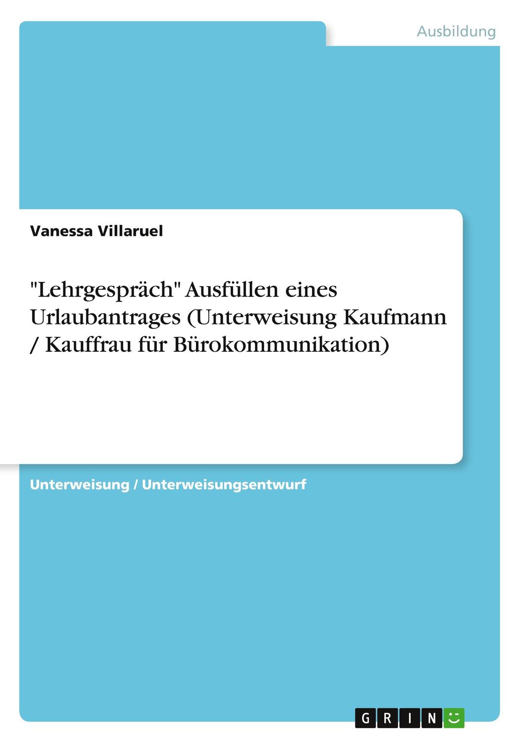 Cover: 9783640789085 | "Lehrgespräch" Ausfüllen eines Urlaubantrages (Unterweisung...