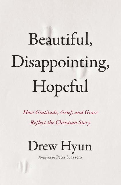 Cover: 9780310161530 | Beautiful, Disappointing, Hopeful | Drew Hyun | Taschenbuch | Englisch