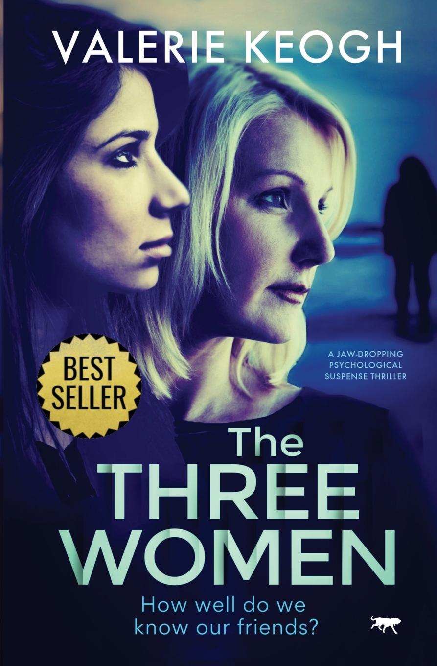 Cover: 9781913419325 | The Three Women | A Jaw-Dropping Psychological Suspense Thriller