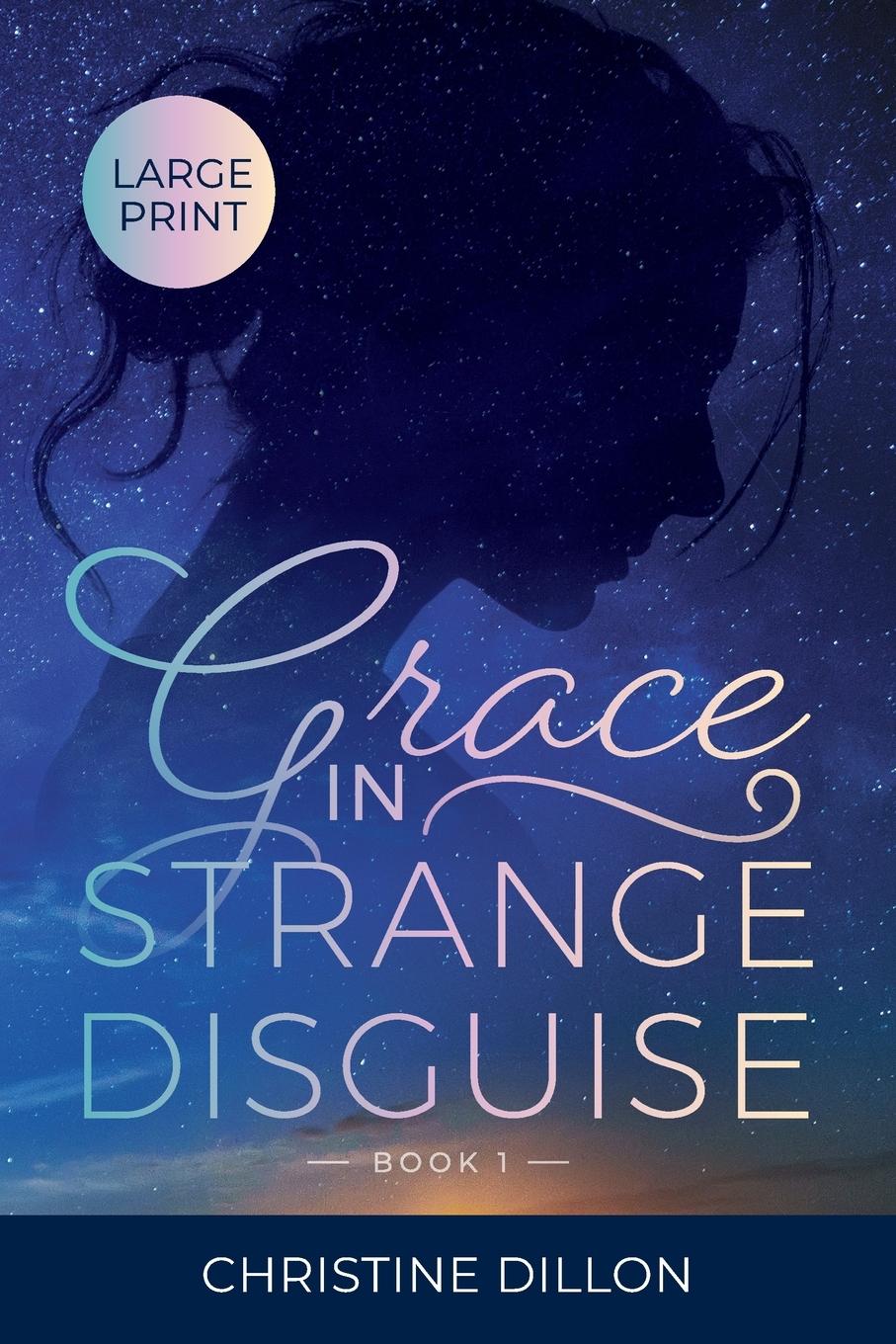 Cover: 9780645174908 | Grace in Strange Disguise | Large Print edition | Christine Dillon