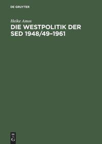 Cover: 9783050034461 | Die Westpolitik der SED 1948/49¿1961 | Heike Amos | Buch | 400 S.