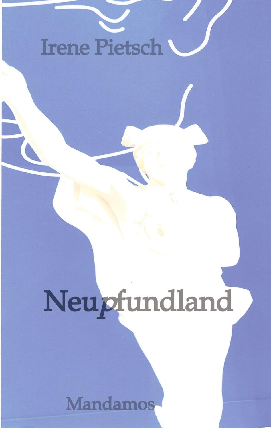 Cover: 9783949251139 | Neupfundland | Irene Pietsch | Taschenbuch | Paperback | 336 S. | 2024