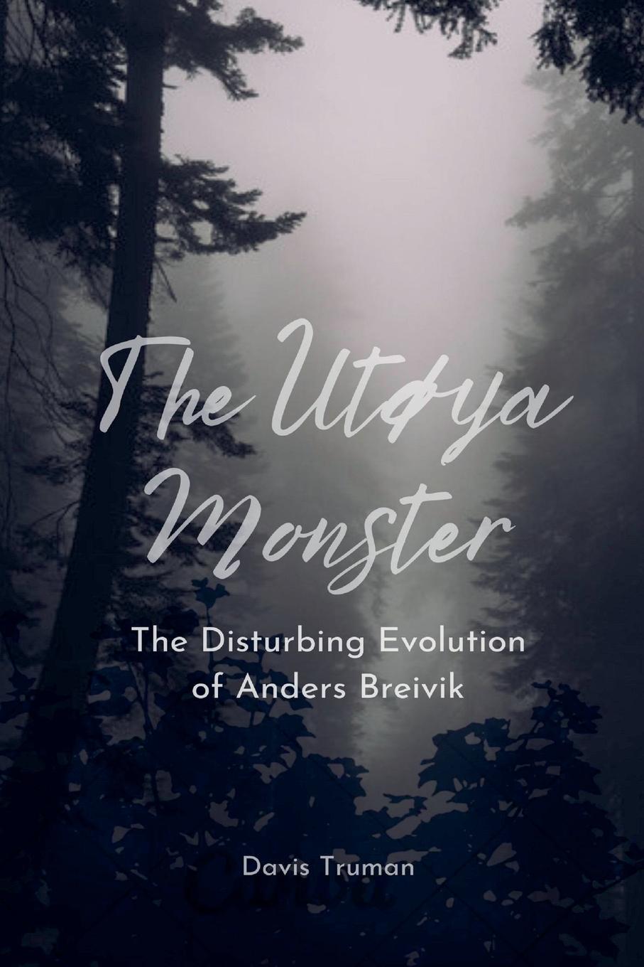 Cover: 9798223740100 | The Utøya Monster The Disturbing Evolution of Anders Breivik | Truman