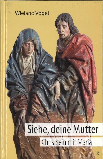 Cover: 9783717113669 | Siehe, deine Mutter | Christsein mit Maria | Wieland Vogel | Buch