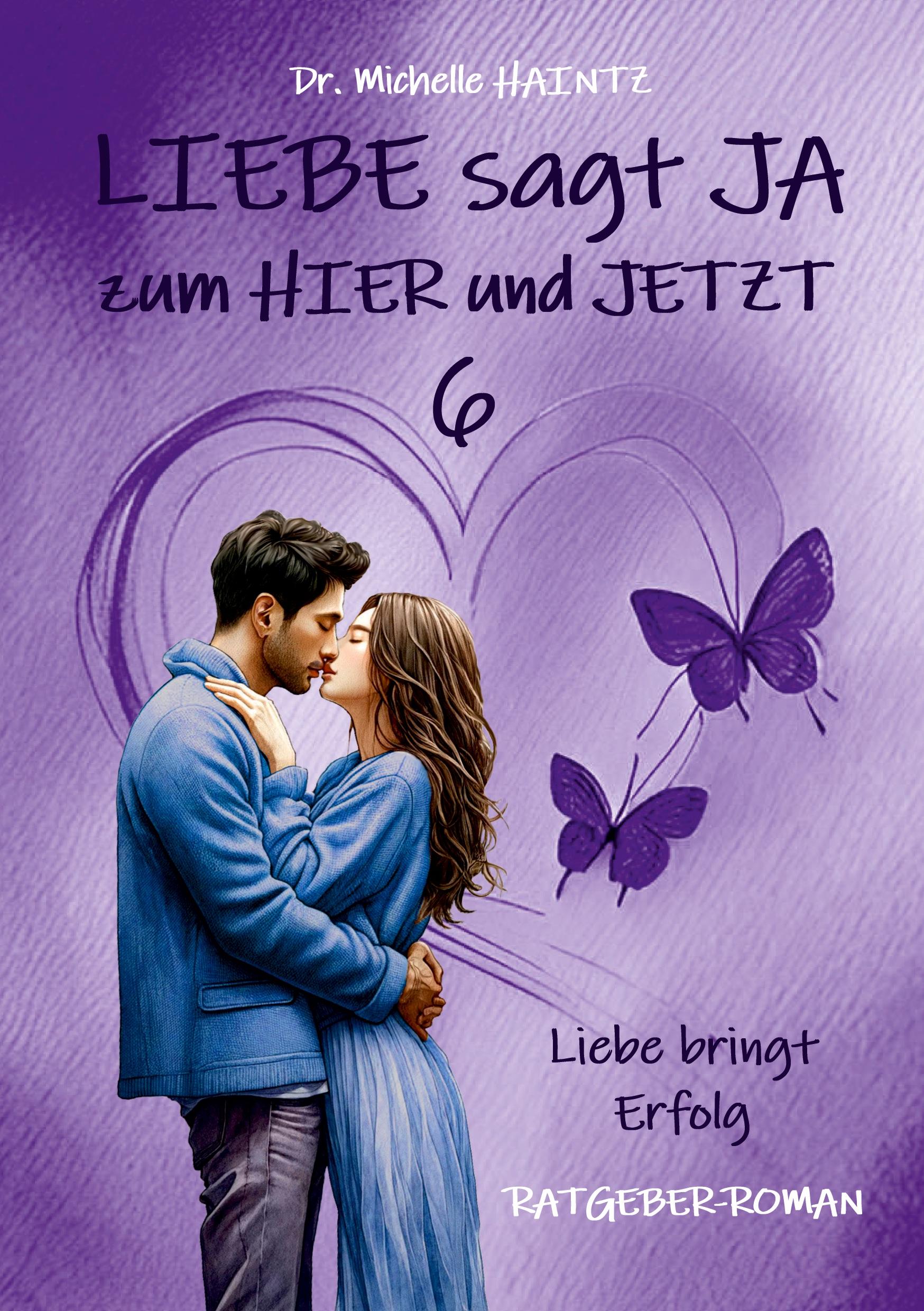 Cover: 9783967382884 | LIEBE sagt JA zum HIER und JETZT 6 | Michelle Haintz | Taschenbuch