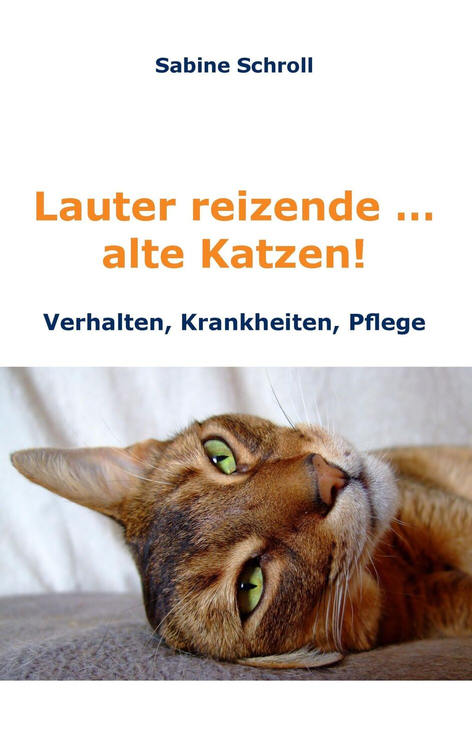 Cover: 9783735797636 | Lauter reizende ¿ alte Katzen! | Krankheiten, Verhalten und Pflege