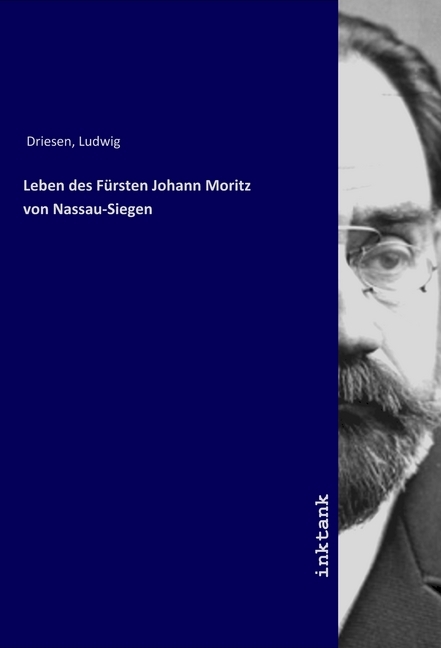 Cover: 9783747769546 | Leben des Fürsten Johann Moritz von Nassau-Siegen | Judwig Driesen