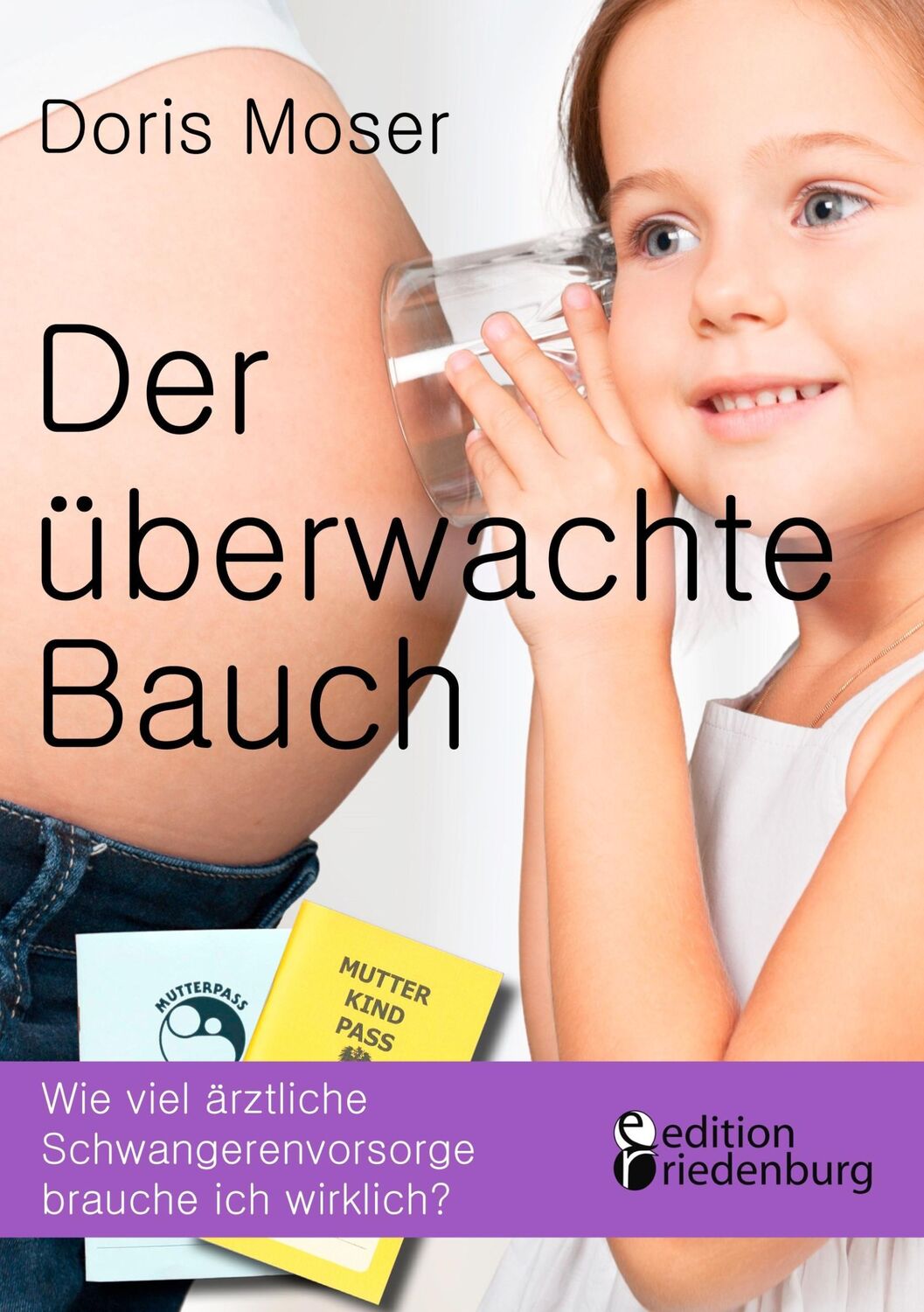 Cover: 9783903085077 | Der überwachte Bauch | Doris Moser | Taschenbuch | Paperback | 252 S.