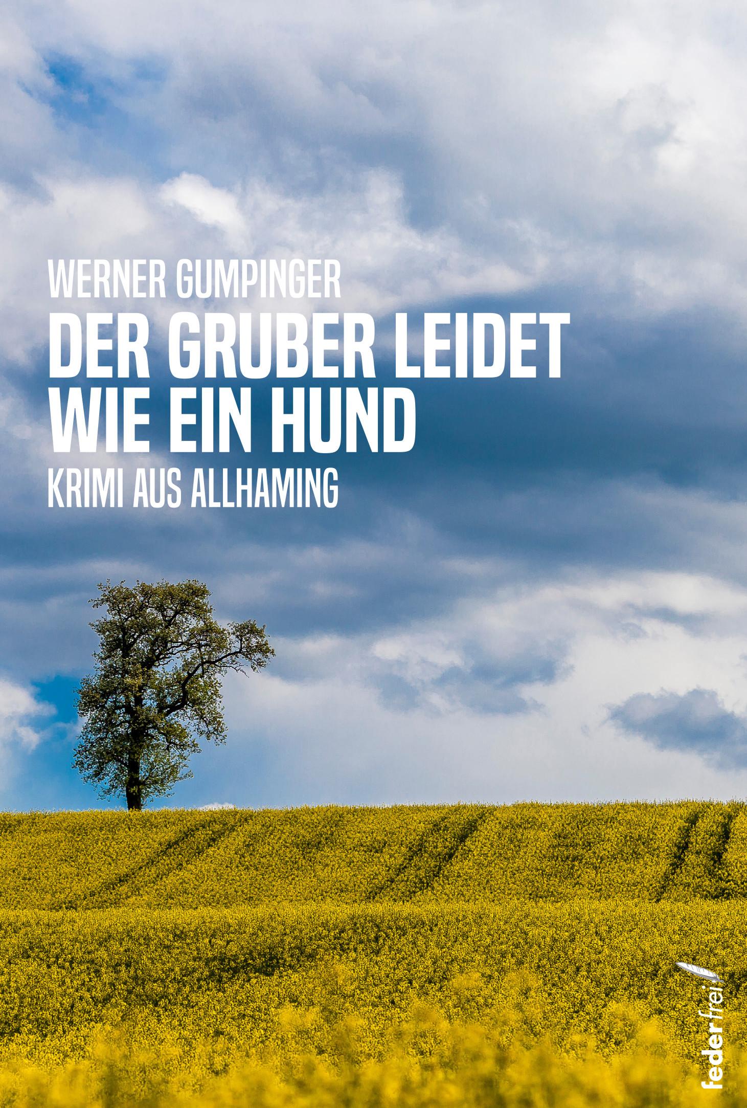 Cover: 9783990742990 | Der Gruber leidet wie ein Hund | Werner Gumpinger | Taschenbuch | 2024