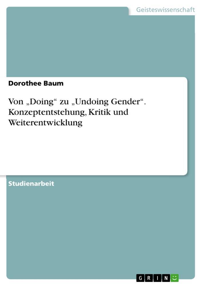 Cover: 9783668062290 | Von ¿Doing¿ zu ¿Undoing Gender¿. Konzeptentstehung, Kritik und...