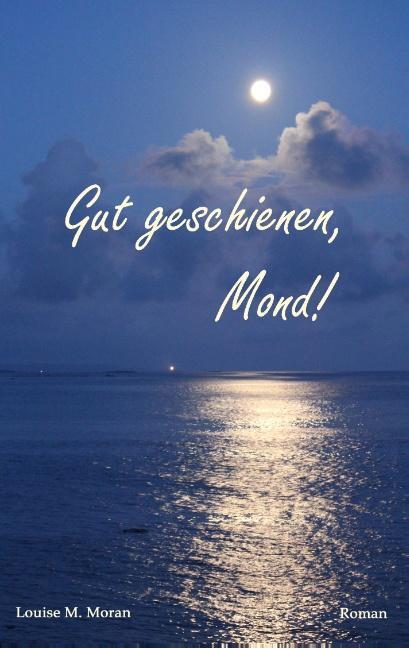 Cover: 9783749434473 | Gut geschienen, Mond! | Louise M. Moran | Taschenbuch | Paperback