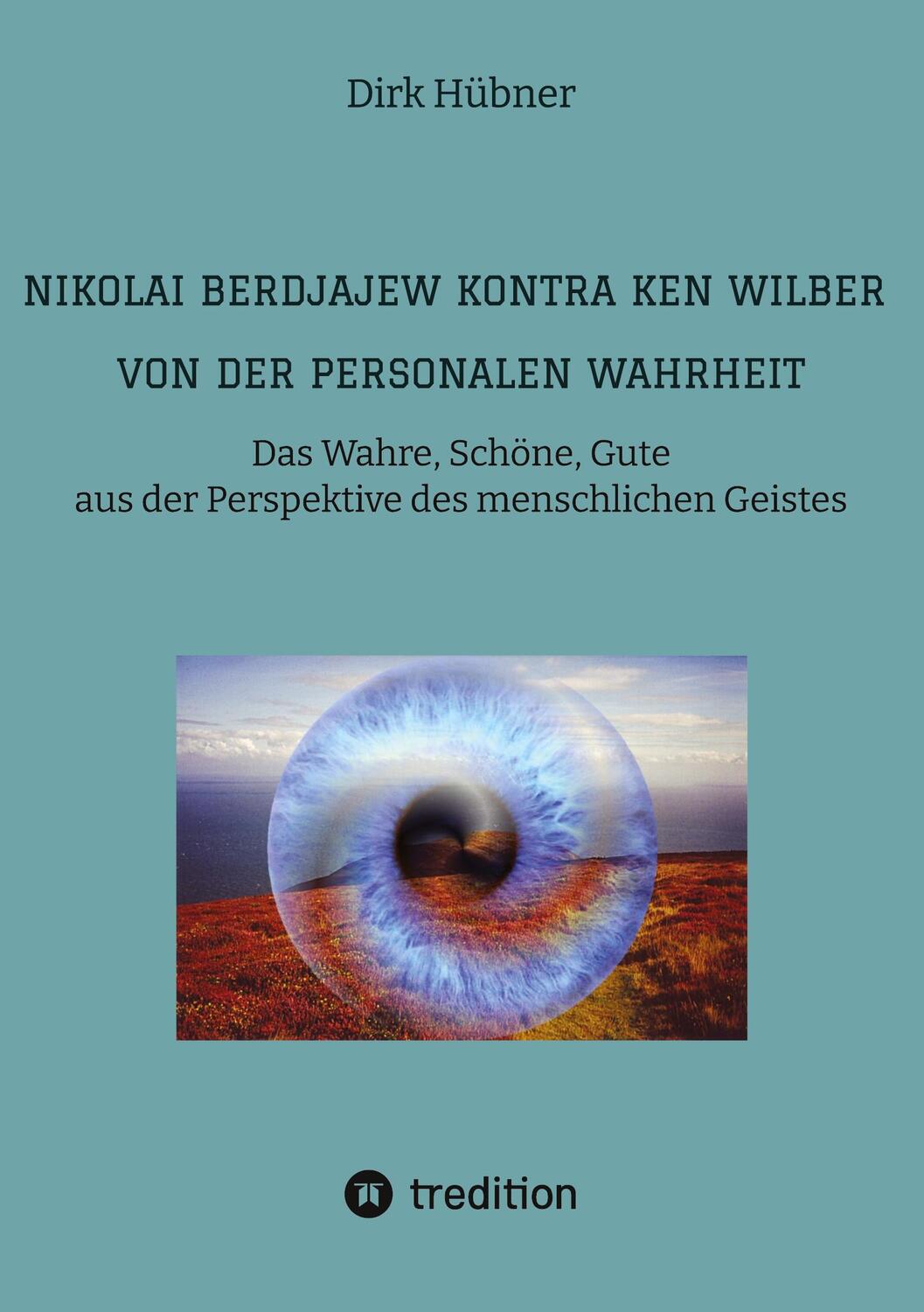 Cover: 9783384282828 | Nikolai Berdjajew kontra Ken Wilber. Von der personalen Wahrheit.