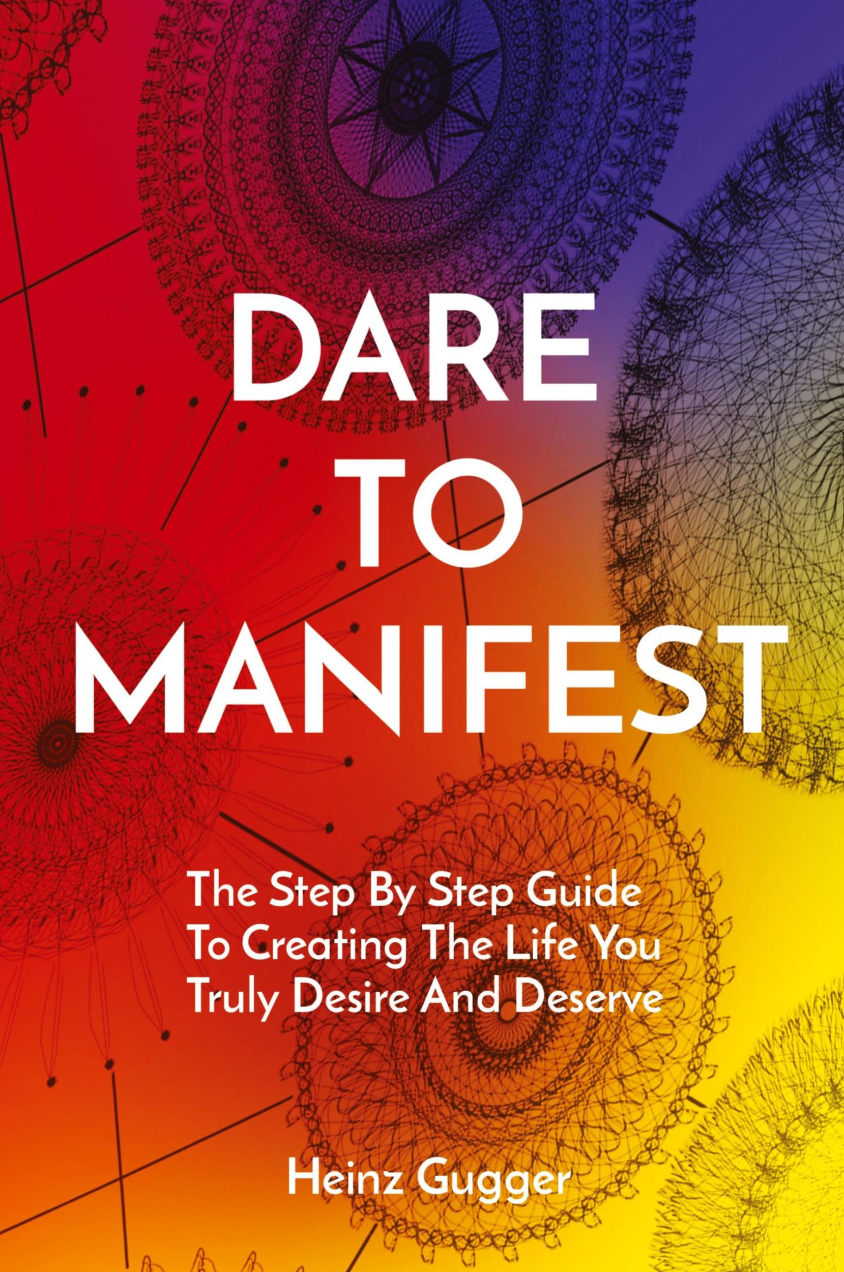 Cover: 9780645766509 | DARE TO MANIFEST | Heinz Gugger | Taschenbuch | Englisch | 2023