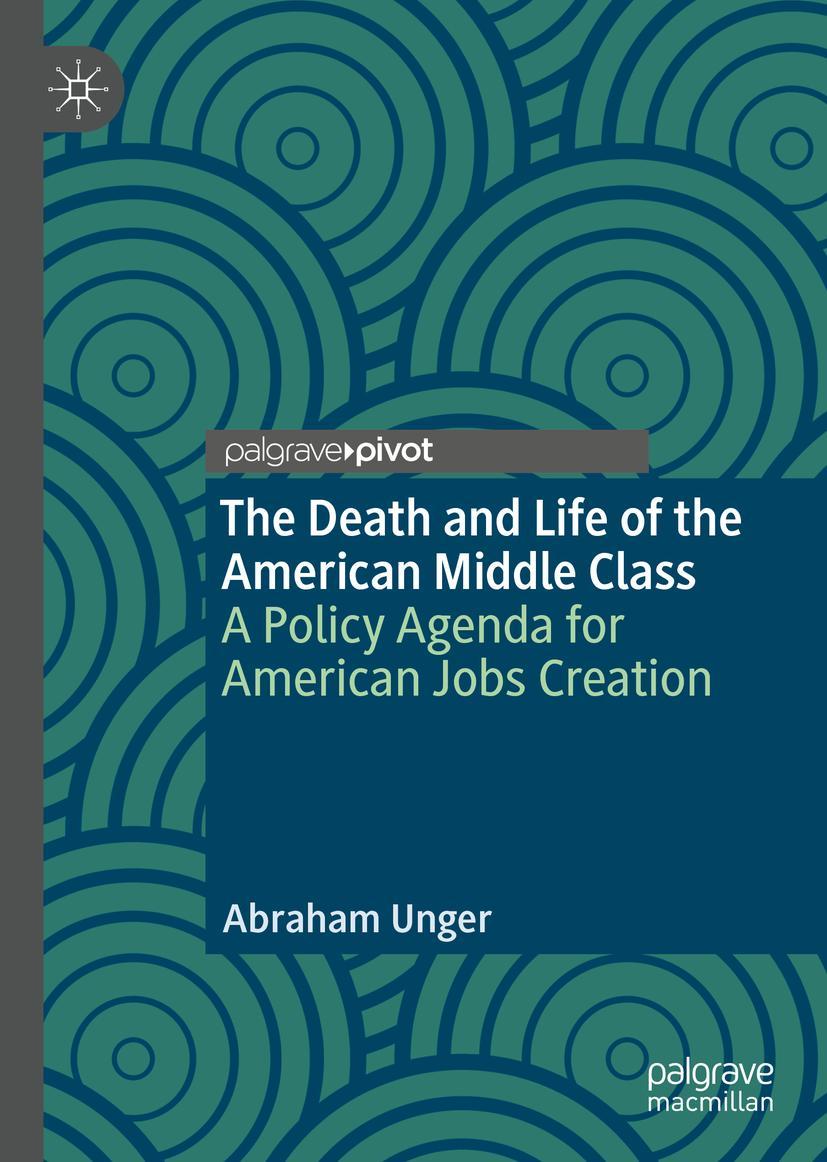 Cover: 9783030024437 | The Death and Life of the American Middle Class | Abraham Unger | Buch