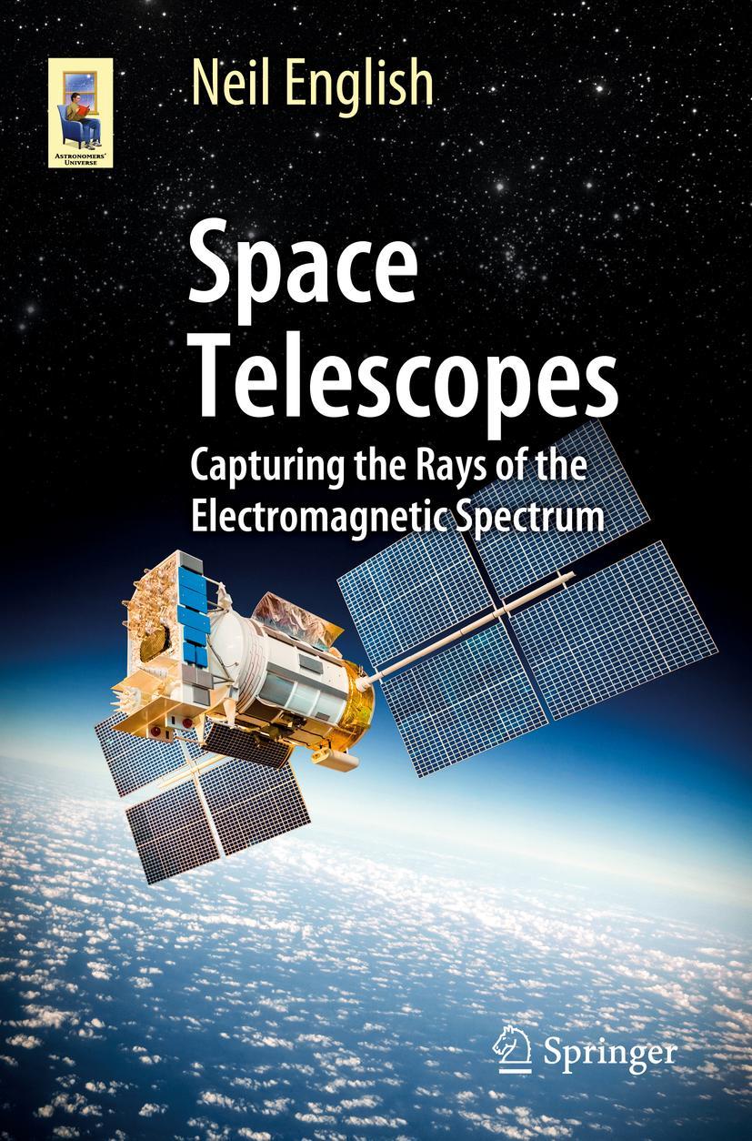 Cover: 9783319278124 | Space Telescopes | Capturing the Rays of the Electromagnetic Spectrum