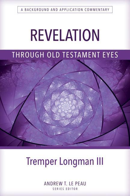 Cover: 9780825444739 | Revelation Through Old Testament Eyes | Tremper Longman | Taschenbuch