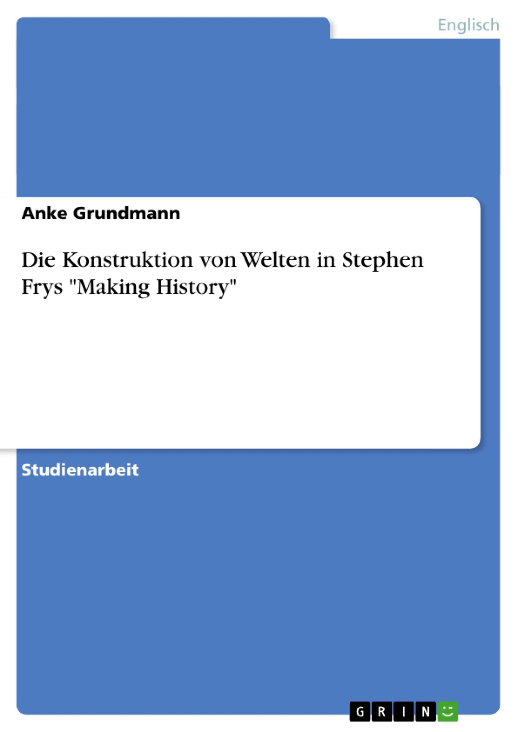 Cover: 9783638705738 | Die Konstruktion von Welten in Stephen Frys "Making History" | Buch