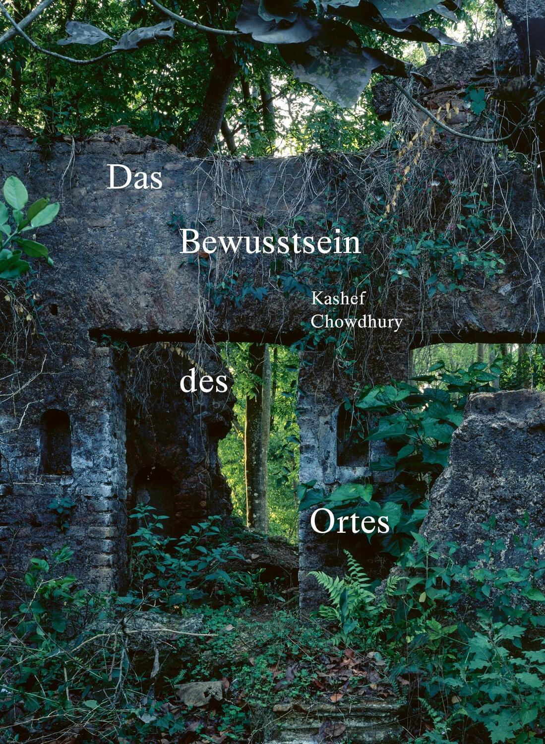 Cover: 9783037613023 | Das Bewusstsein des Ortes | Kashef Chowdhury | Buch | 120 S. | Deutsch