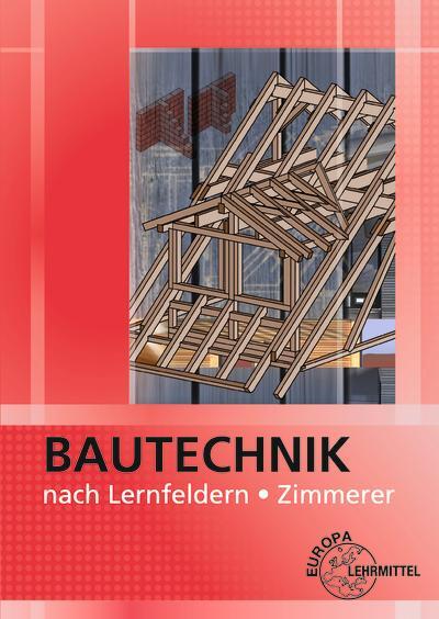 Cover: 9783808543955 | Bautechnik nach Lernfeldern für Zimmerer | Falk Ballay (u. a.) | Buch