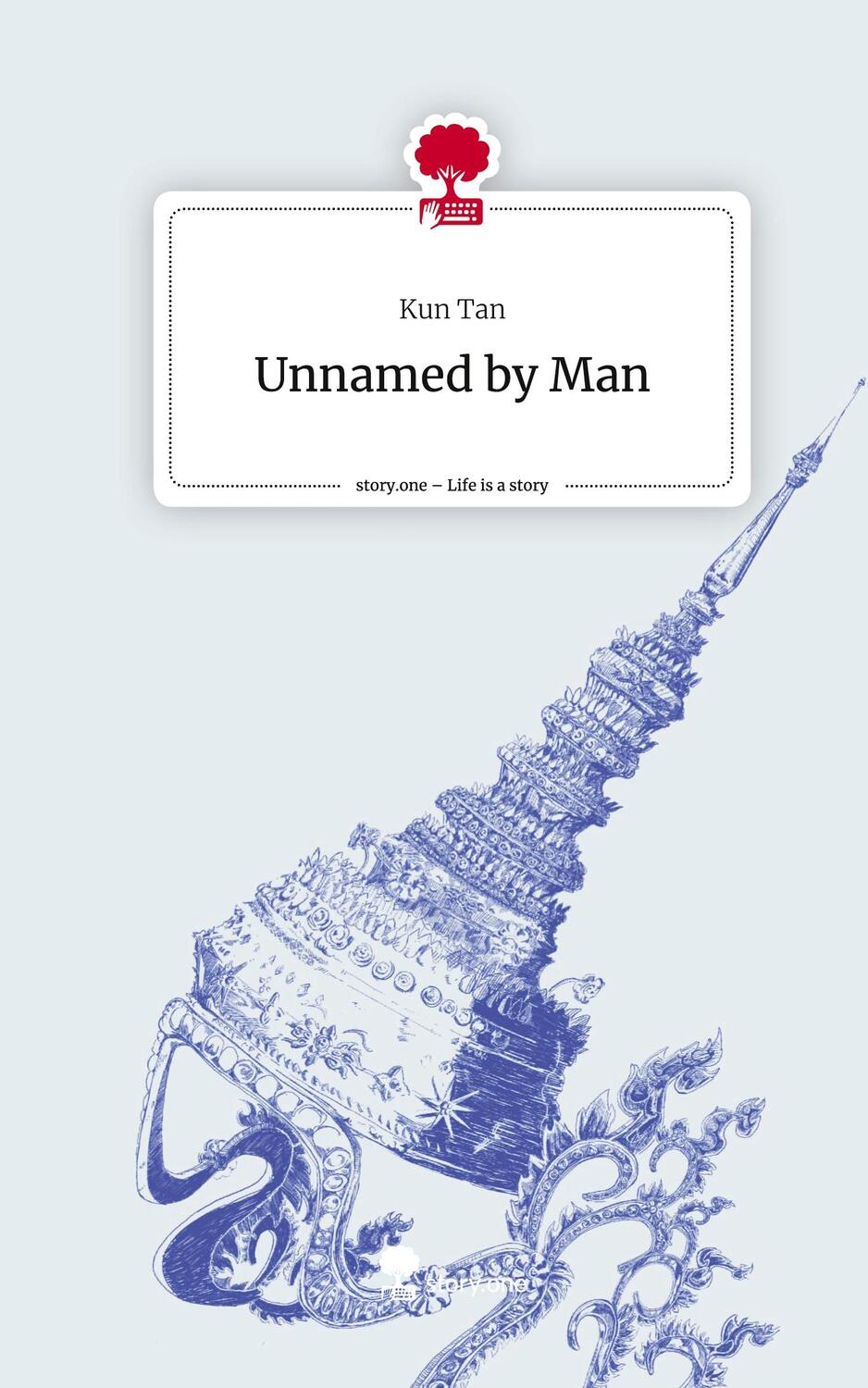 Cover: 9783711539670 | Unnamed by Man. Life is a Story - story.one | Kun Tan | Buch | 2024