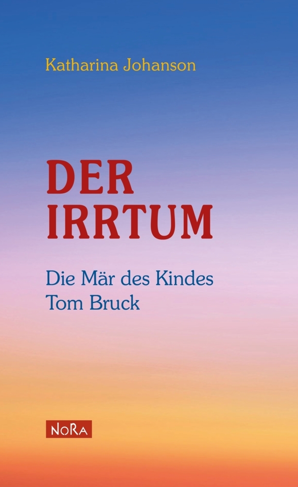 Cover: 9783865575210 | Der Irrtum | Die Mär des Kindes Tom Bruck | Katharina Johanson | Buch