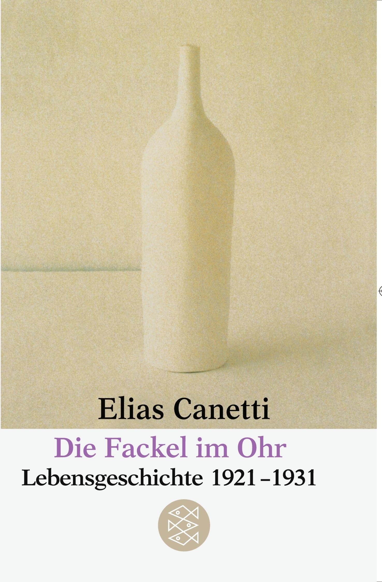 Cover: 9783596254040 | Die Fackel im Ohr | Lebensgeschichte 1921-1931 | Elias Canetti | Buch