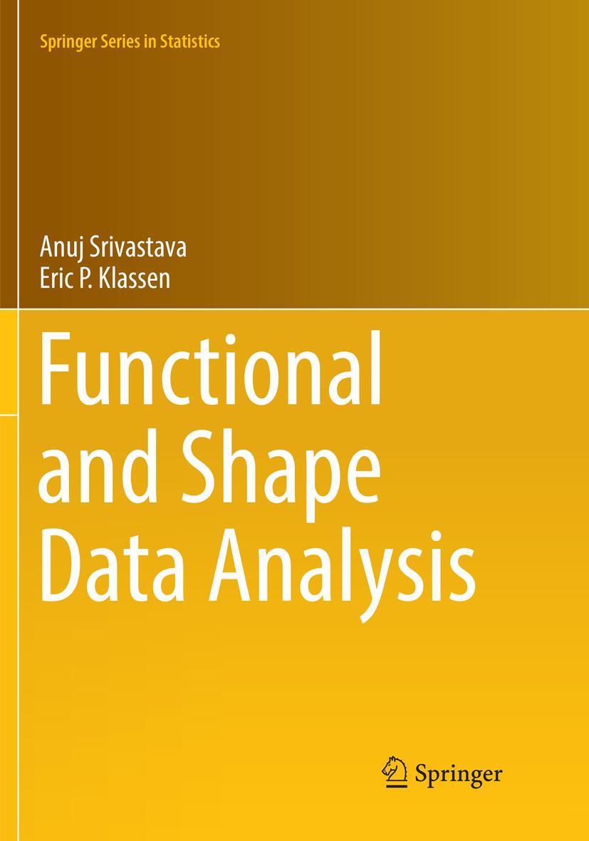 Cover: 9781493981557 | Functional and Shape Data Analysis | Eric P. Klassen (u. a.) | Buch