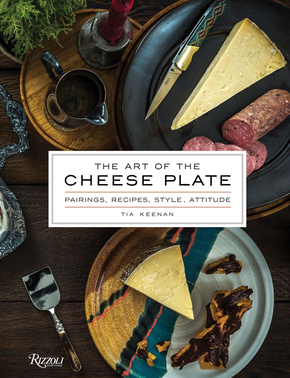 Cover: 9780847849826 | The Art of the Cheese Plate | Pairings, Recipes, Style, Attitude