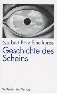 Cover: 9783770526710 | Eine kurze Geschichte des Scheins | Norbert Bolz | Taschenbuch | 1991