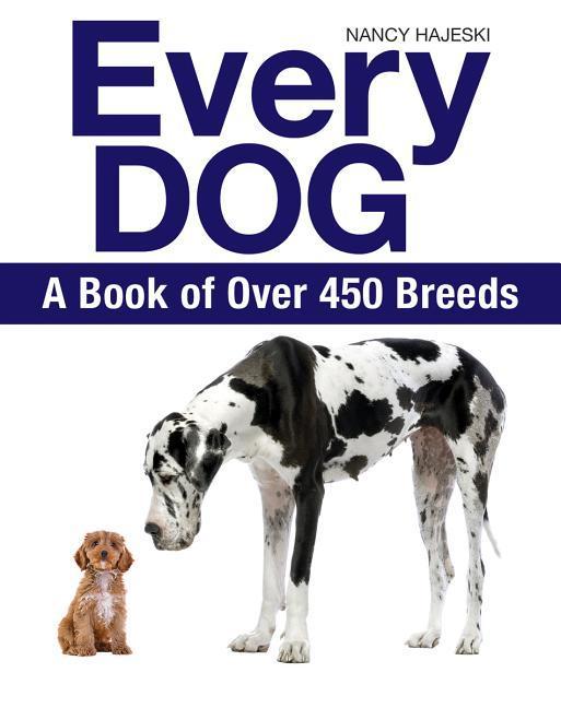 Cover: 9781770858251 | Every Dog | A Book of Over 450 Breeds | Nancy Hajeski | Taschenbuch