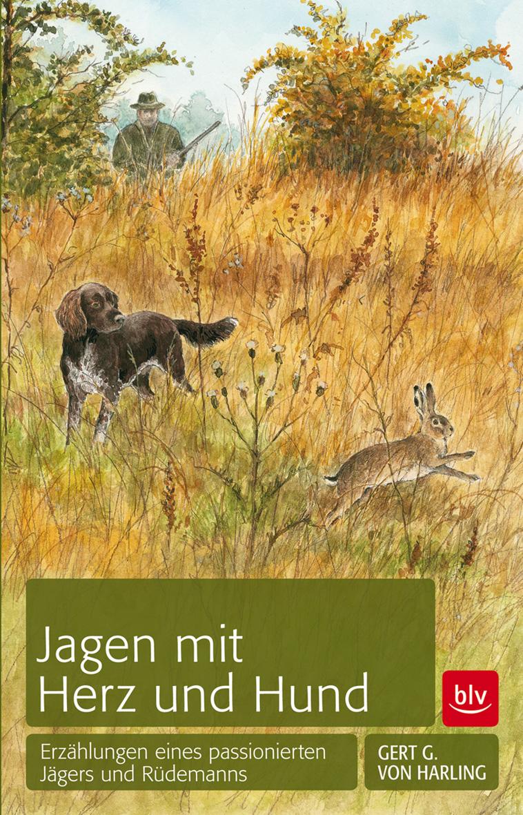 Cover: 9783835410497 | Jagen mit Herz und Hund | Gert G. von Harling | Buch | 160 S. | 2012