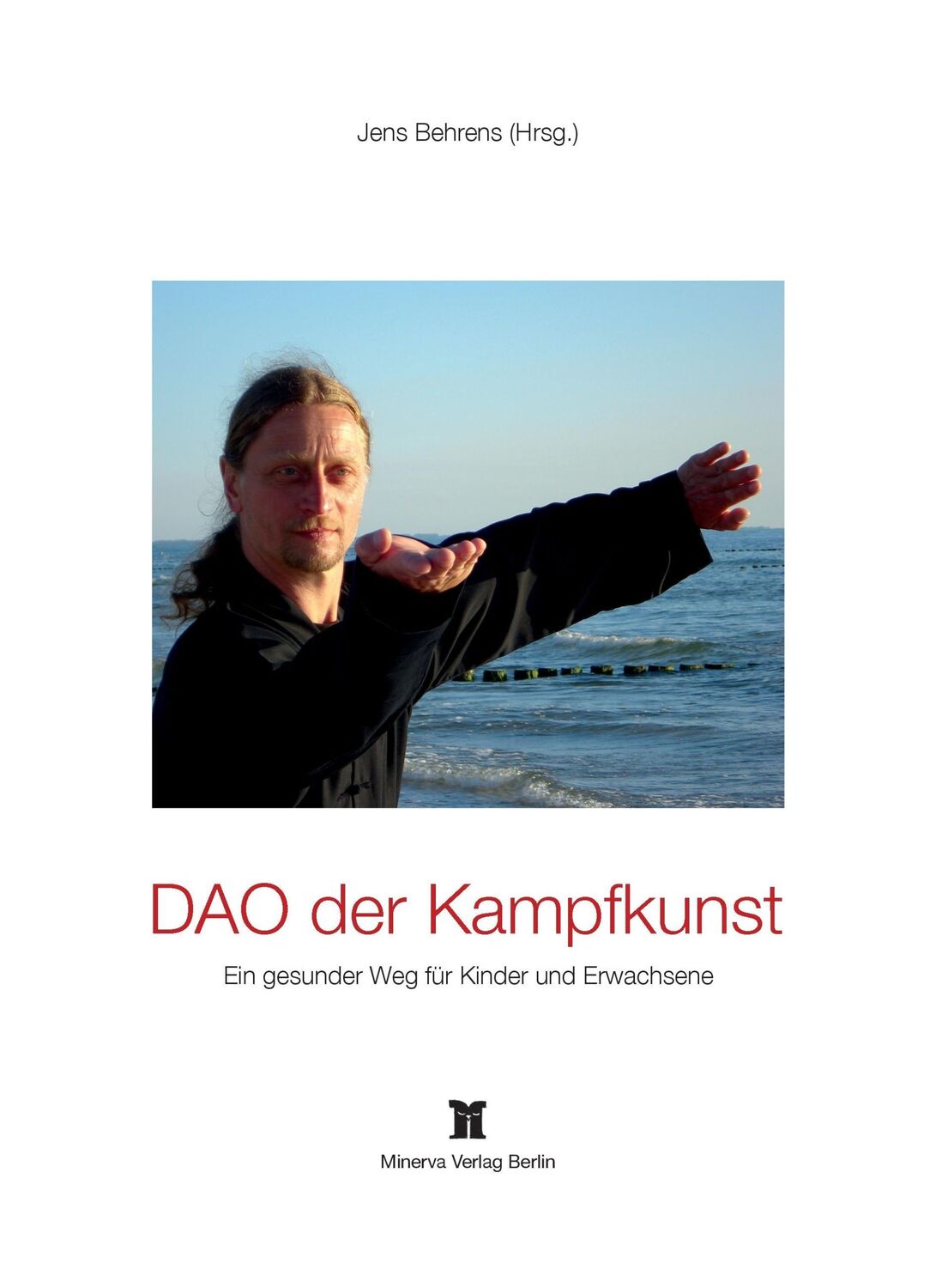 Cover: 9783940149015 | DAO der Kampfkunst | Jens Behrens | Taschenbuch | Paperback | 200 S.