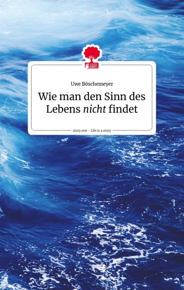 Cover: 9783903715141 | Wie man den Sinn des Lebens nicht findet. Life is a story - story.one