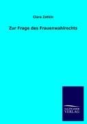 Cover: 9783846017319 | Zur Frage des Frauenwahlrechts | Clara Zetkin | Taschenbuch | 92 S.