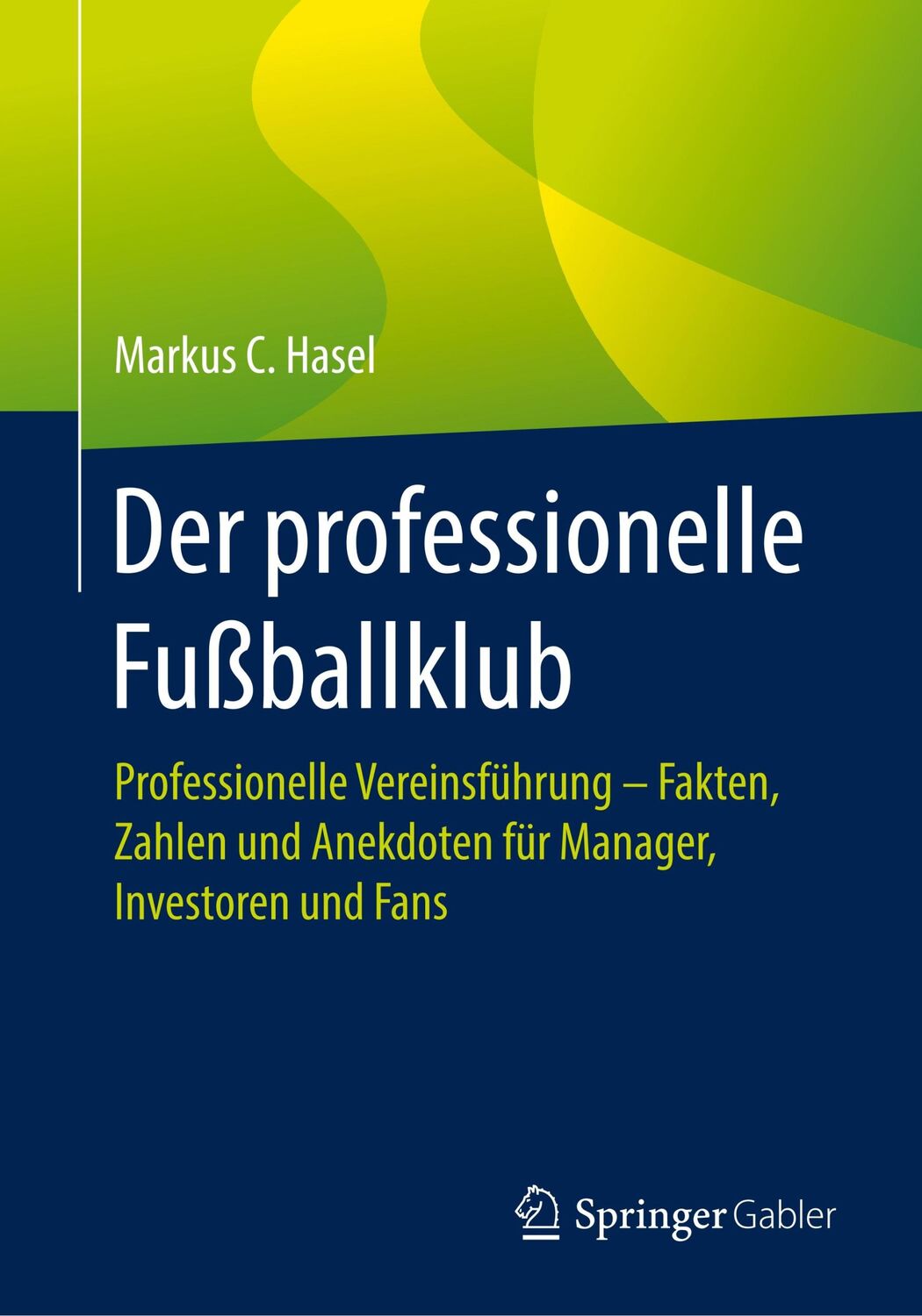 Cover: 9783662584910 | Der professionelle Fußballklub | Markus C. Hasel | Taschenbuch | xii