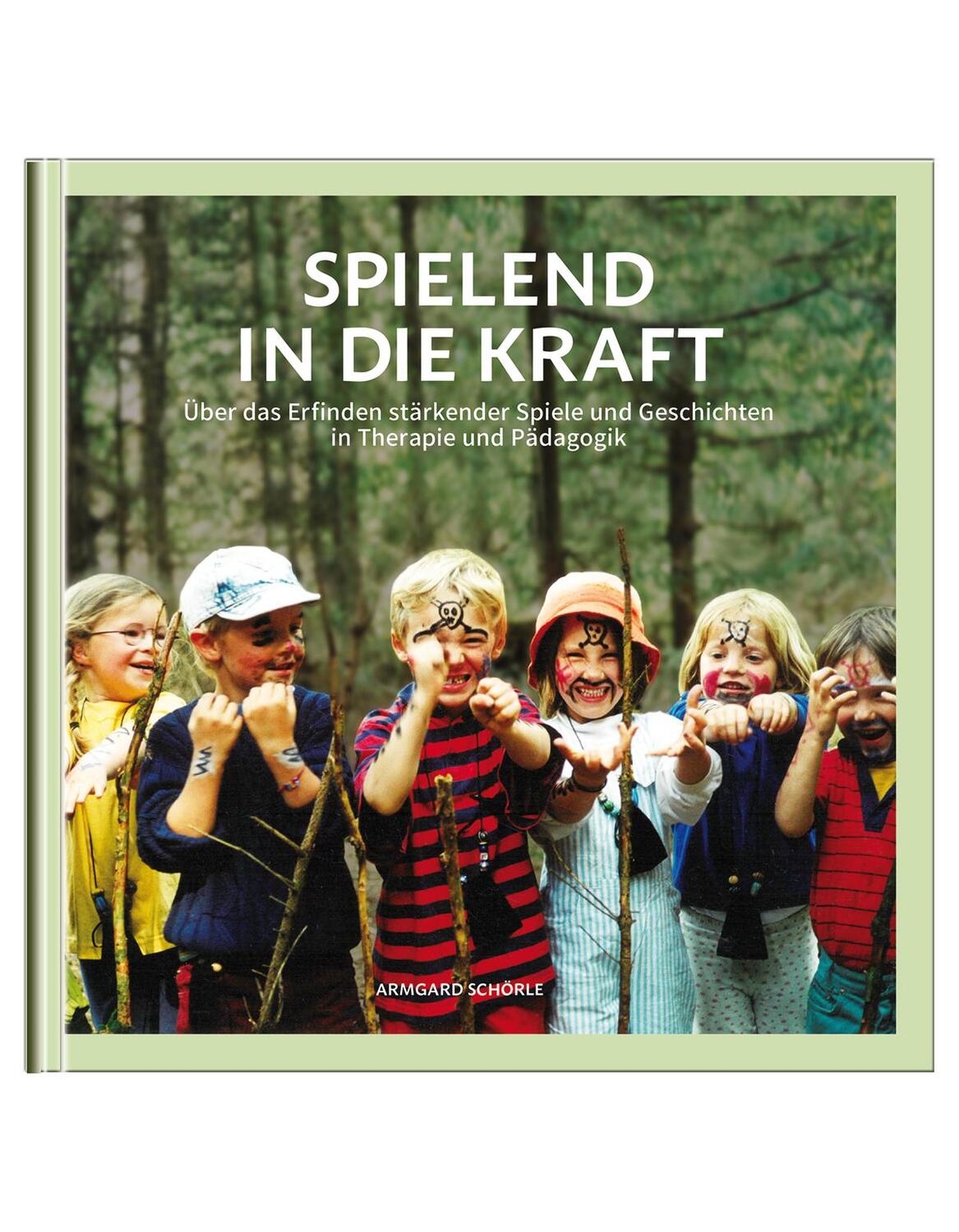 Cover: 9783926341280 | Spielend in die Kraft | Armgard Schörle | Buch | Deutsch | 2021