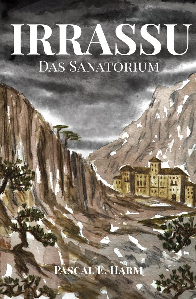 Cover: 9783757995713 | Irrassu | Das Sanatorium | Pascal E. Harm | Taschenbuch | Paperback