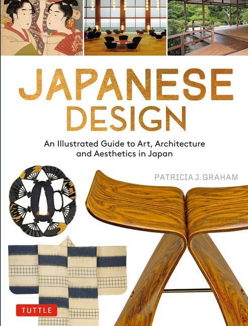 Cover: 9784805316481 | Japanese Design: An Illustrated Guide to Art, Architecture and...