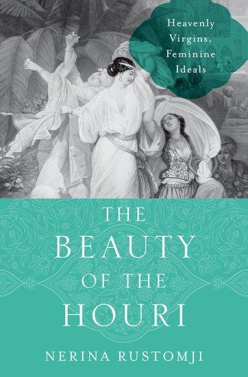 Cover: 9780190249342 | The Beauty of the Houri | Heavenly Virgins, Feminine Ideals | Rustomji