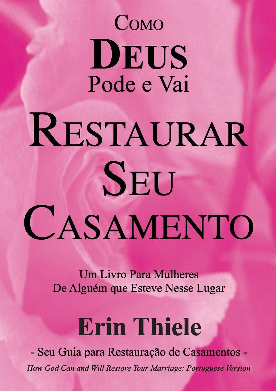 Cover: 9781931800204 | Como DEUS Pode e Vai Restaurar Seu Casamento | Erin Thiele | Buch