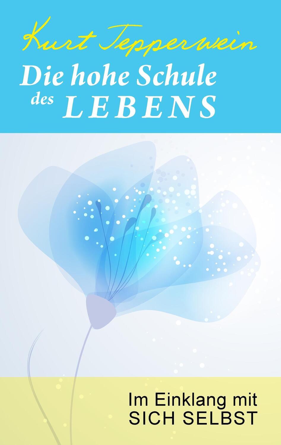 Cover: 9783741263484 | Die hohe Schule des Lebens | Im Einklang mit sich selbst | Tepperwein