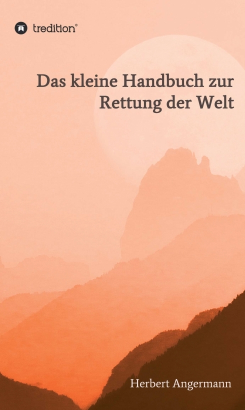 Cover: 9783347070806 | Das kleine Handbuch zur Rettung der Welt | Herbert Angermann | Buch