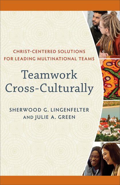 Cover: 9781540965448 | Teamwork Cross-Culturally - Christ-Centered Solutions for Leading...