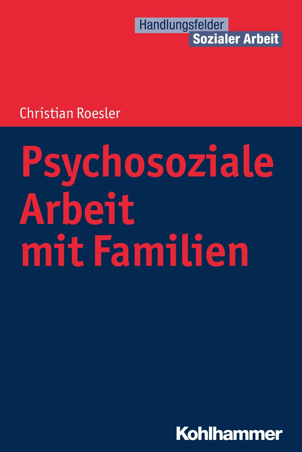 Cover: 9783170233676 | Psychosoziale Arbeit mit Familien | Handlungsfelder Sozialer Arbeit