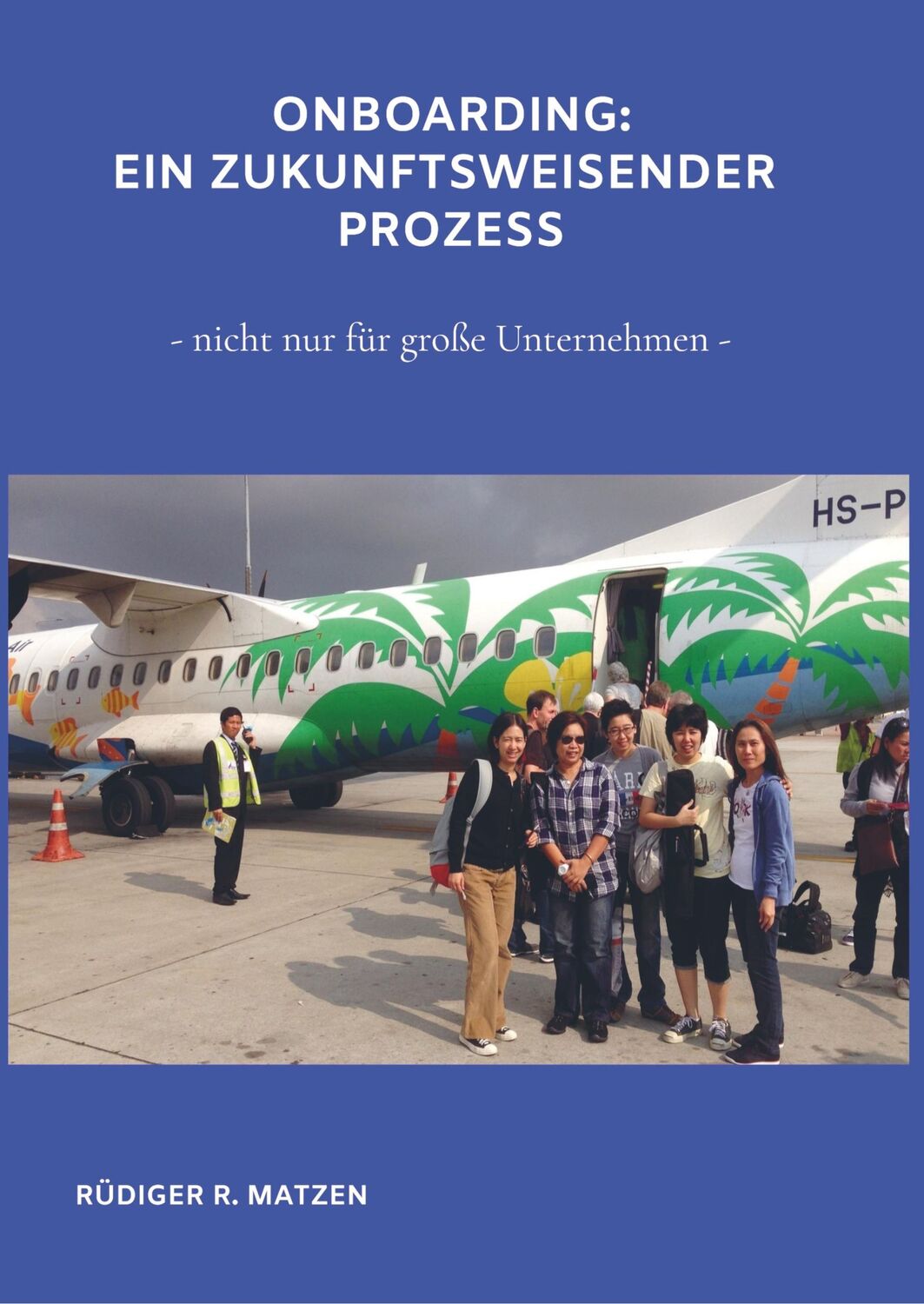 Cover: 9789463981835 | Onboarding ein zukunftsweisender Prozess | Rüdiger R. Matzen | Buch