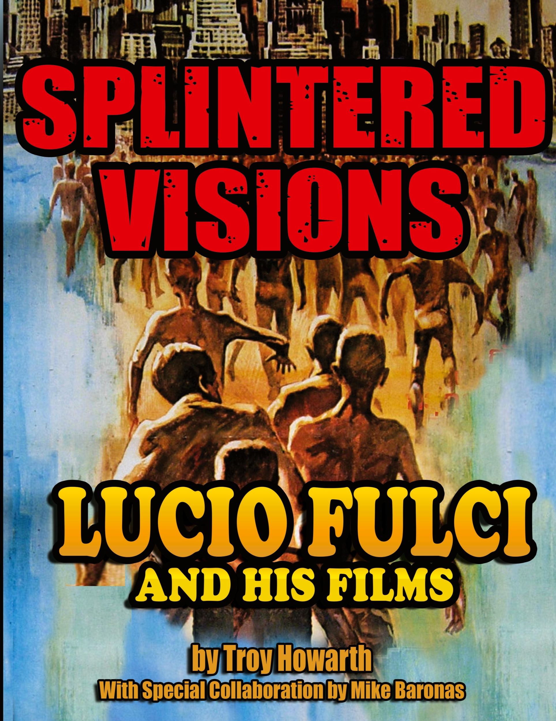 Cover: 9781936168613 | Splintered Visions Lucio Fulci and His Films | Troy Howarth | Buch